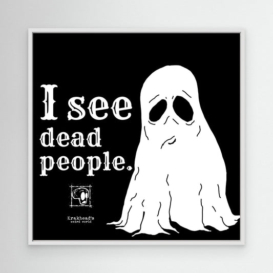 I see dead people.