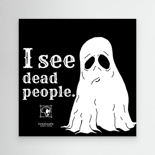 I see dead people.